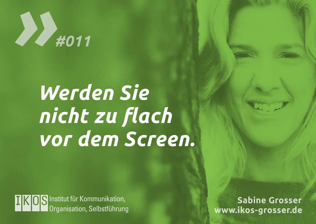 Sabine Grosser Zitat: Werden Sie nicht zu flach vor dem Screen.