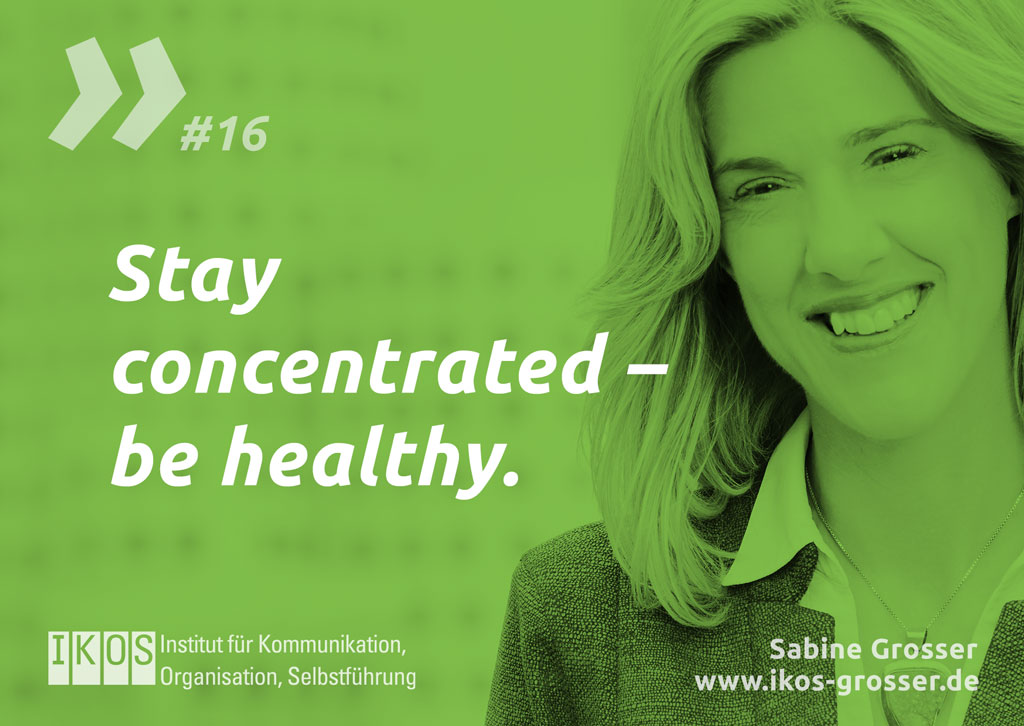 Sabine Grosser Zitat: Stay concentrated – be healthy.