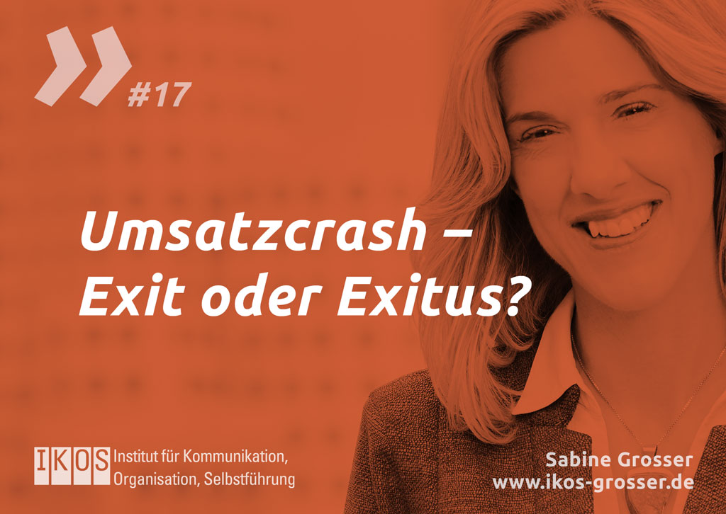 Sabine Grosser Zitat: Umsatzcrash – Exit oder Exitus.