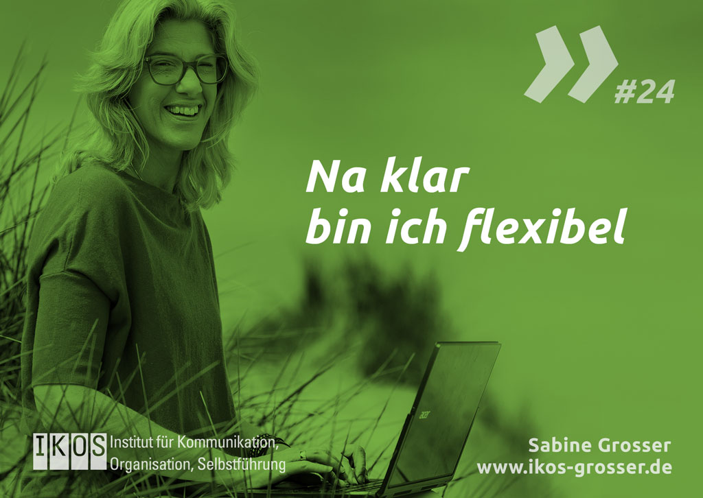 Sabine Grosser Zitat: Na klar bin ich flexibel