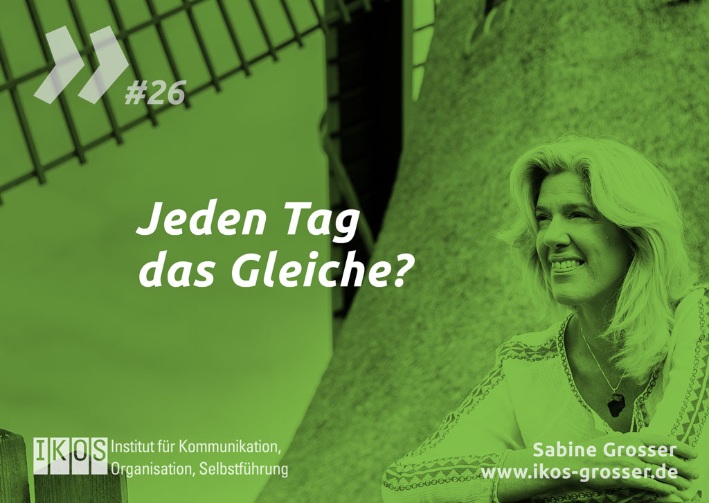 Sabine Grosser Zitat: Jeden Tag das Gleiche?