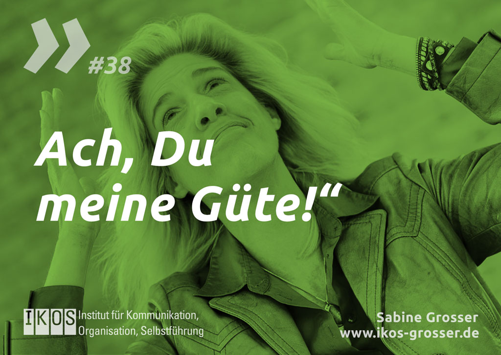 Sabine Grosser Zitat: Ach, Du meine Güte!