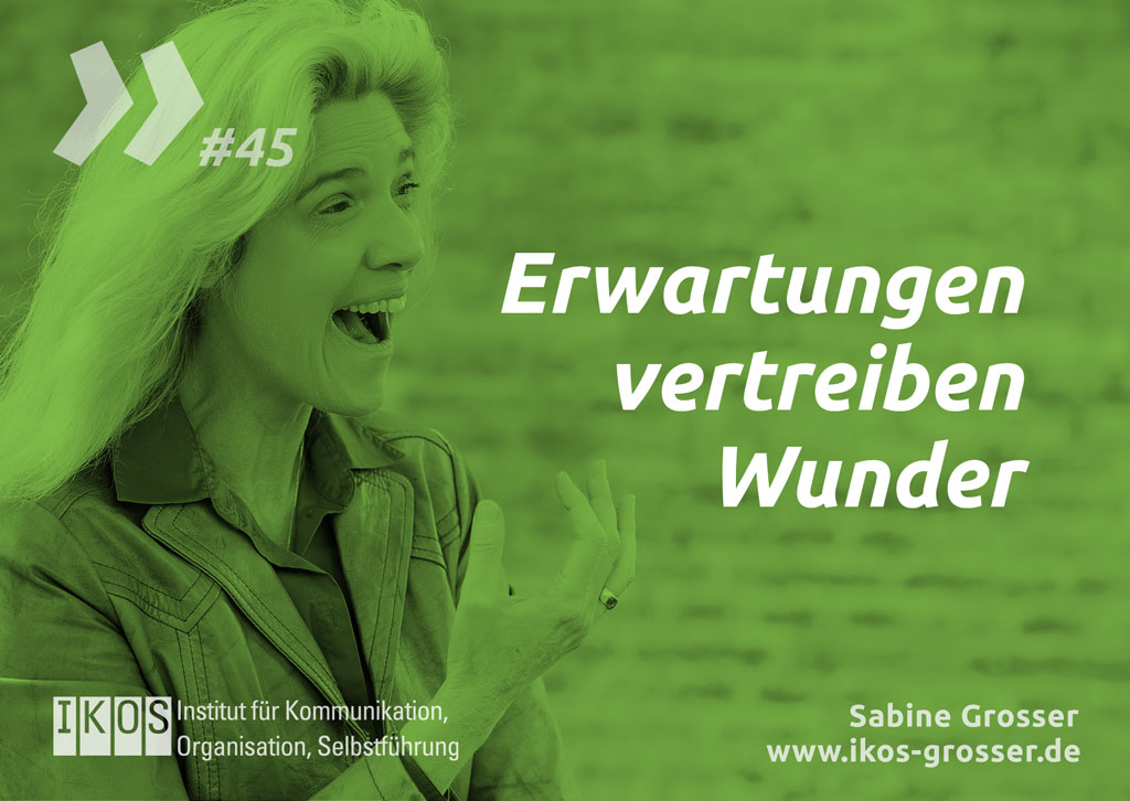 Sabine Grosser Zitat: Erwartungen vertreiben Wunder