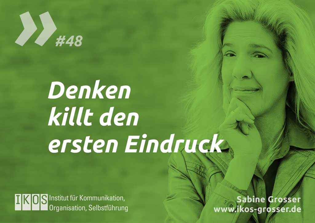 Sabine Grosser Zitat: Denken killt den ersten Eindruck
