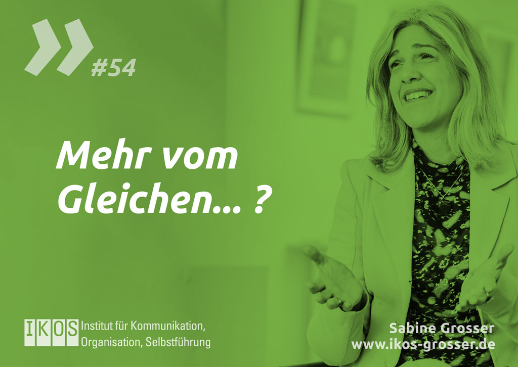 Sabine Grosser Zitat: Mehr vom Gleichen... ?