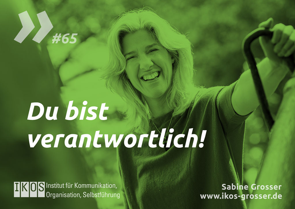 Sabine Grosser Zitat: Du bist verantwortlich!