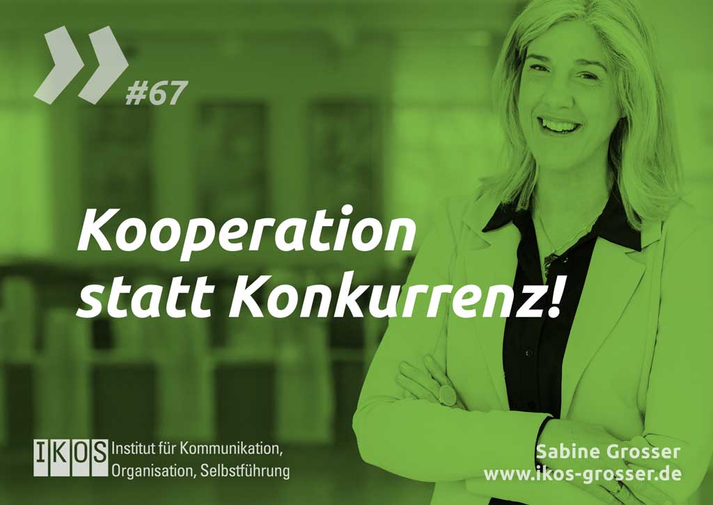 Sabine Grosser Zitat: Kooperation statt Konkurrenz!